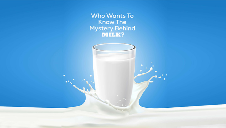 Who Wants To Know The Mystery Behind MILK?