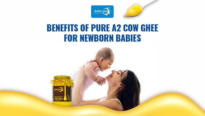 Benefits of Pure A2 Cow Ghee for Newborn Babies